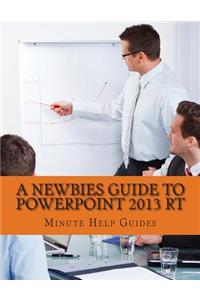 Newbies Guide to PowerPoint 2013 RT