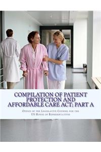 Compilation Of Patient Protection And Affordable Care Act; Part A