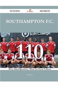 Southampton F.C. 110 Success Secrets - 110 Most Asked Questions on Southampton F.C. - What You Need to Know