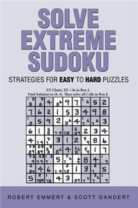 Solve Extreme Sudoku: Strategies for Easy To Hard Puzzles