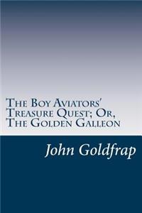 The Boy Aviators' Treasure Quest; Or, The Golden Galleon
