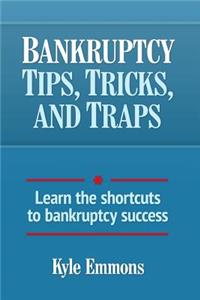 Bankruptcy Tips, Tricks, and Traps