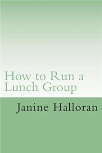 How to Run a Lunch Group