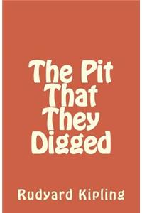 The Pit That They Digged