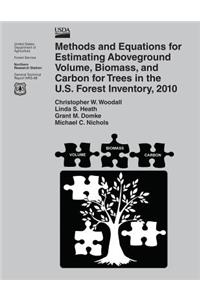 Methods and Equations for Estimating Aboveground Volume, Biomass, and Carbon for Trees in the U.S. Forest Inventory, 2010