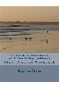 30 Addition Worksheets with Two 3-Digit Addends: Math Practice Workbook