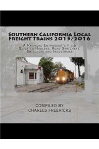 Southern California Local Freight Trains 2015/2016