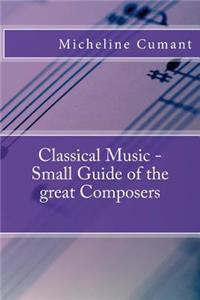 Classical Music - Small Guide of the great Composers