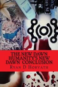 The New Dawn: Humanity's New Dawn Conclusion