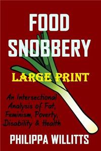 Food Snobbery (LARGE PRINT)