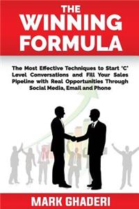 Winning Formula: The art and science of 'C' level prospecting through social media, email and phone