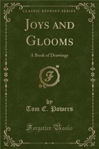 Joys and Glooms: A Book of Drawings (Classic Reprint)
