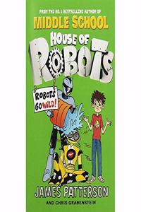 HOUSE OF ROBOTS ROBOTS GO WILD