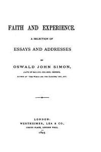 Faith and Experience, A Selection of Essays and Addresses