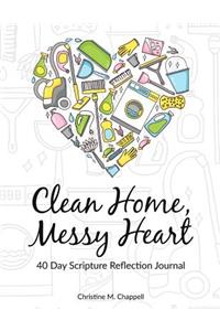 Clean Home, Messy Heart 40 Day Scripture Reflection Journal