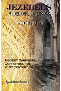 Jezebels Whoredoms, Perversions & Witchcrafts