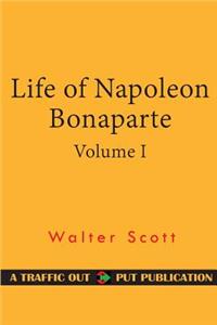 Life of Napoleon Bonaparte, Volume I