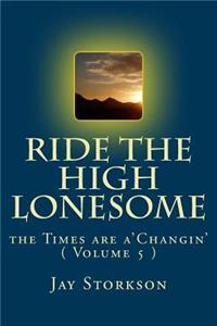 Ride the High Lonesome: The Times Are A'Changin'