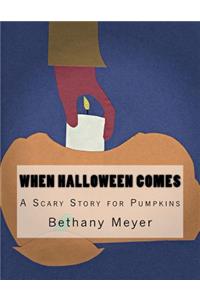 When Halloween Comes: A Scary Story for Pumpkins