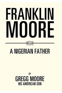 Franklin Moore: A Nigerian Father