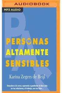 Personas Altamente Sensibles: Descubre Si Lo Eres y Aprende a Gestionar El Dia a Dia En Tus Relaciones, El Trabajo, Con Tus Hijos...