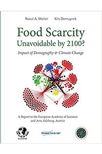 Food Scarcity Unavoidable by 2100?: Impact of Demography & Climate Change
