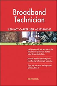 Broadband Technician Red-Hot Career Self Assessment Guide; 1184 Real Interview Q