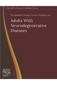 Occupational Therapy Practice Guidelines for Adults with Neurodegenerative Diseases