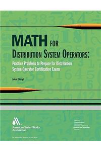 Math for Distribution System Operators: Practice Problems to Prepare for Distribution System Operator Certification Exams: Practice Problems to Prepare for Water Treatment Operator Certification Exams