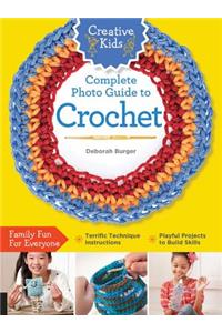 Creative Kids Complete Photo Guide to Crochet