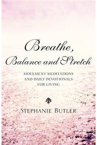 Breathe, Balance, and Stretch