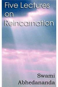 Five Lectures on Reincarnation - Vedanta Philosophy