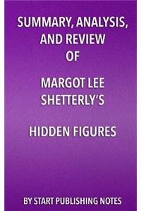 Summary, Analysis, and Review of Margot Lee Shetterly's Hidden Figures