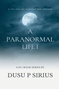 A Paranormal Life I