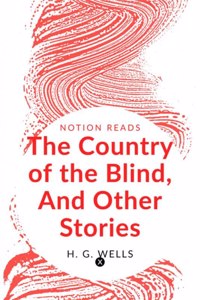 The Country of the Blind, And Other Stories