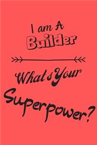 I am a Builder What's Your Superpower