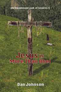 Jesus is More Than Abel