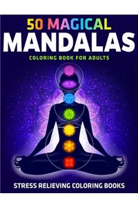 50 Magical Mandalas Coloring Book for Adults: Stress Relieving Coloring Books