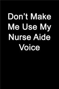 Don't Make Me Use My Nurse Aide Voice