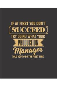 If at First You Don't Succeed Try Doing What Your Production Manager Told You to Do the First Time