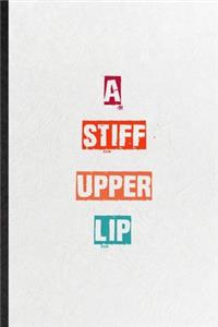 A Stiff Upper Lip