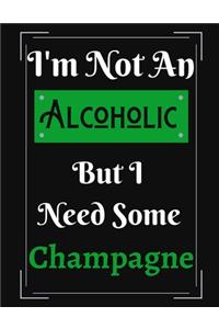 I'm Not An Alcoholic But I Need Some Champagne