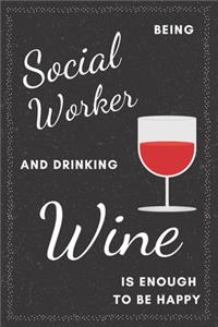 Social Worker & Drinking Wine Notebook