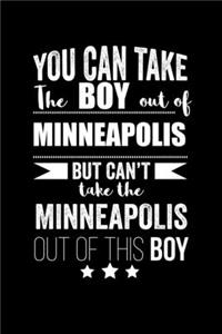 Can take Boy out of Minneapolis but can't take the Minneapolis out of this boy Pride Proud Patriotic 120 pages 6 x 9 Notebook