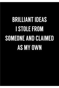 Brilliant Ideas I Stole From Someone And Claimed As My Own