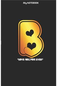 Love you forever letter ' B ' Notebook
