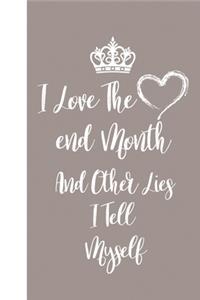 I Love Month End And Other Lies I Tell Myself