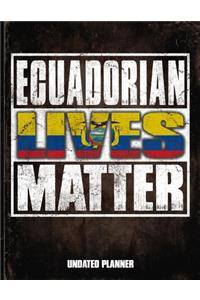 Ecuadorian Lives Matter Undated Planner