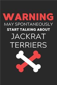 Warning May Spontaneously Start Talking About JackRat Terriers
