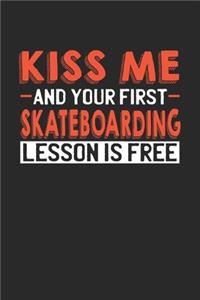 Kiss me and your first Skateboarding lesson is free